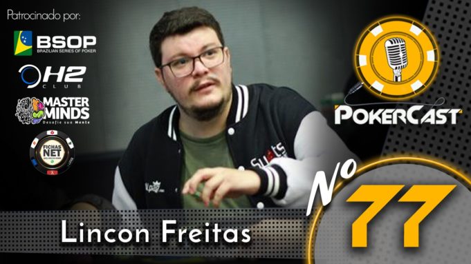 Lincon Freitas no 77º episódio do Pokercast