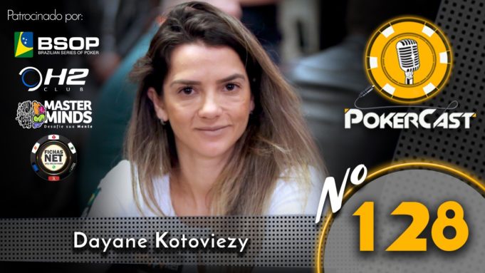 Dayane Kotoviezy - Pokercast 128