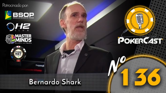 Bernardo Shark é o convidado do 136º episódio do Pokercast