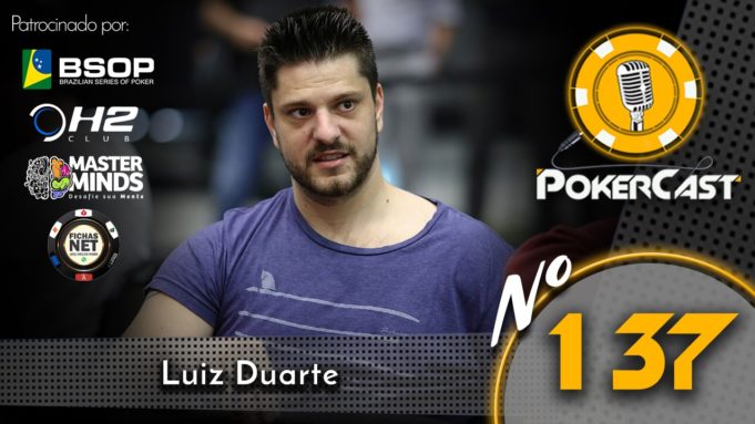 Luiz Duarte é o convidado do 137º episódio do Pokercast