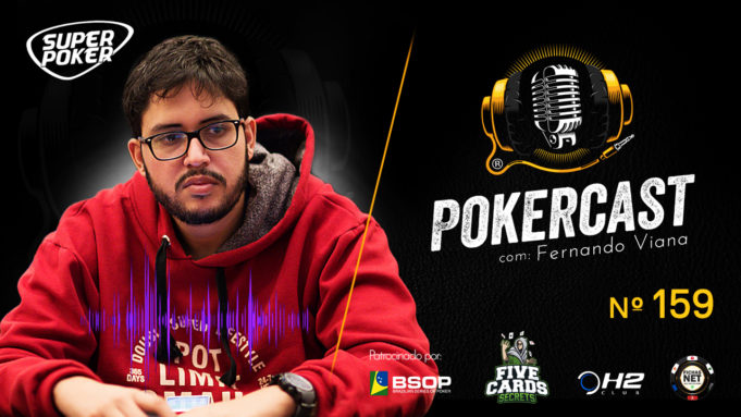 Fernando Viana é o convidado do 159º episódio do Pokercast