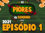 As Piores da Semana - Episódio 1 - 2021