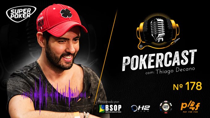 Thiago Decano é o convidado do 178º episódio do Pokercast