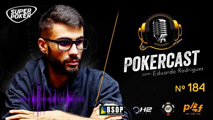 Eduardo Rodrigues participou do episódio 184 do Pokercast