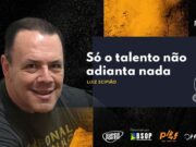 Luiz Scipião falou sobre a relação talento e trabalho no Pokercast