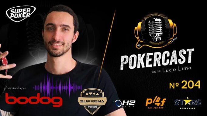 Lúcio Lima falou sobre sua vida e carreira no episódio 204 do Pokercast