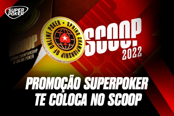 Confira a promoção do SuperPoker no SCOOP