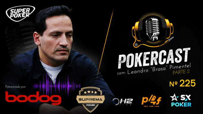 Leandro Brasa retorna ao episódio 225 do Pokercast