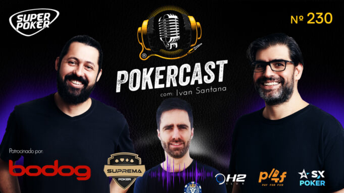 Ivan Santana esteve no Pokercast 230