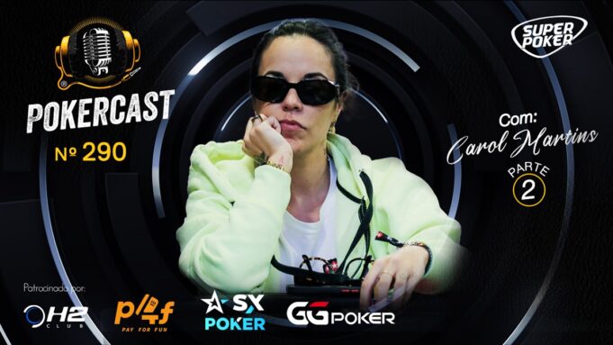 Carol Martins completou o papo no Pokercast 290