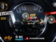 Pokercast 300 focou nas ações decisivas do BSOP Millions