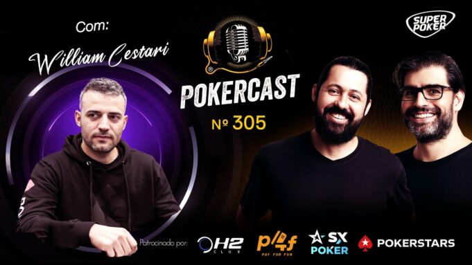 Pokercast 305 teve Willian Cestari como convidado